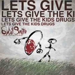 Sybil Smith : Let's Give the Kids Drugs!